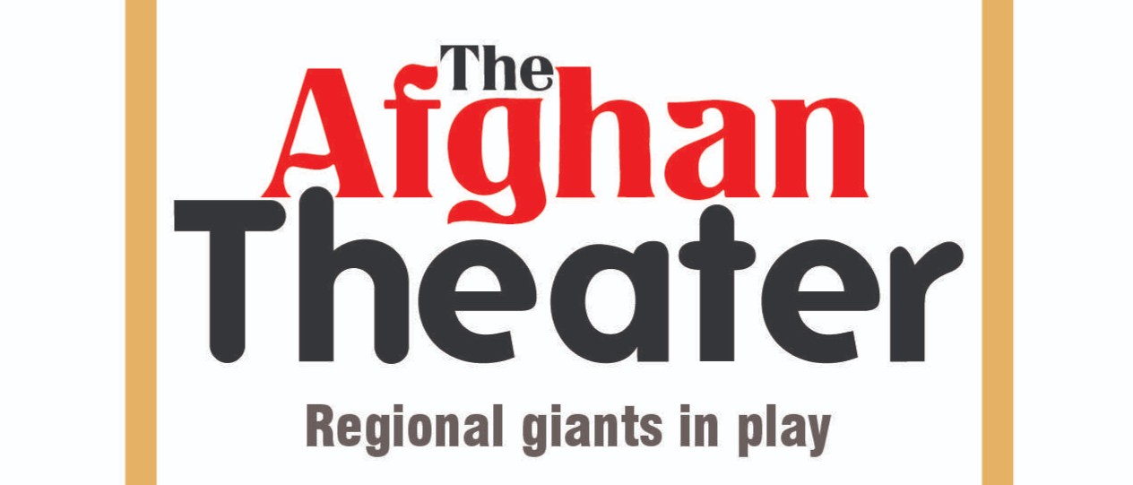 The Afghan Theater - Regional giants in play