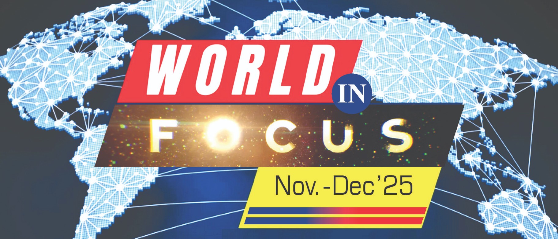World in Focus (Nov-Dec'25) - International